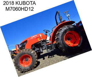 2018 KUBOTA M7060HD12