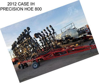 2012 CASE IH PRECISION HOE 800