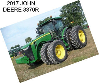 2017 JOHN DEERE 8370R