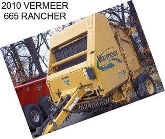 2010 VERMEER 665 RANCHER