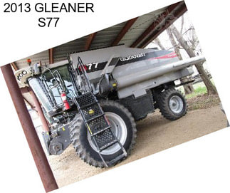 2013 GLEANER S77
