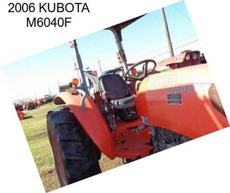2006 KUBOTA M6040F