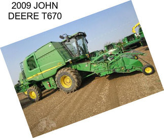 2009 JOHN DEERE T670