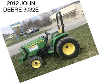 2012 JOHN DEERE 3032E