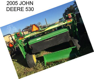 2005 JOHN DEERE 530