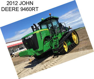 2012 JOHN DEERE 9460RT