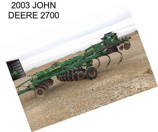 2003 JOHN DEERE 2700