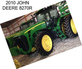 2010 JOHN DEERE 8270R