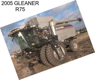 2005 GLEANER R75