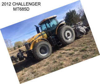 2012 CHALLENGER MT685D