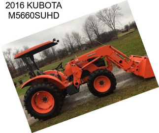 2016 KUBOTA M5660SUHD