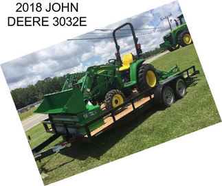 2018 JOHN DEERE 3032E