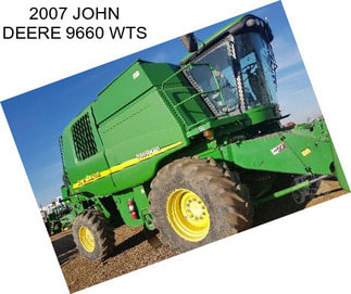 2007 JOHN DEERE 9660 WTS