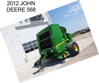 2012 JOHN DEERE 568