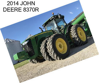 2014 JOHN DEERE 8370R