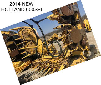 2014 NEW HOLLAND 600SFI