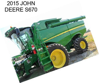 2015 JOHN DEERE S670