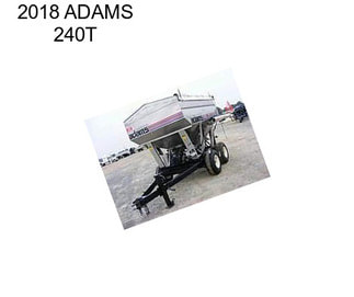 2018 ADAMS 240T