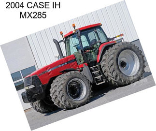 2004 CASE IH MX285