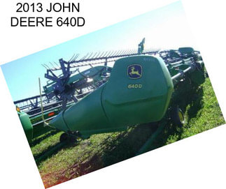 2013 JOHN DEERE 640D