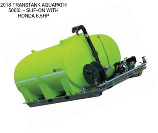 2018 TRANSTANK AQUAPATH 5000L - SLIP-ON WITH HONDA 6.5HP