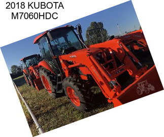 2018 KUBOTA M7060HDC