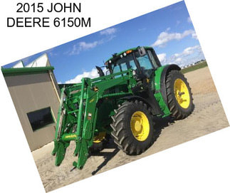 2015 JOHN DEERE 6150M