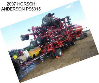 2007 HORSCH ANDERSON PS6015