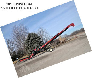 2018 UNIVERSAL 1530 FIELD LOADER SD