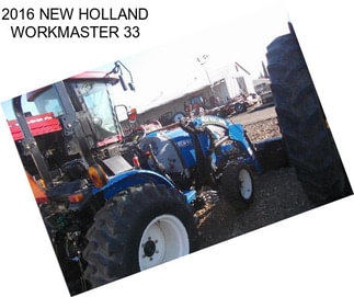 2016 NEW HOLLAND WORKMASTER 33