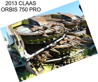 2013 CLAAS ORBIS 750 PRO