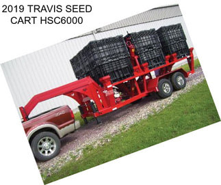 2019 TRAVIS SEED CART HSC6000