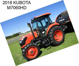 2018 KUBOTA M7060HD