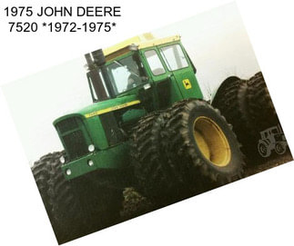 1975 JOHN DEERE 7520 *1972-1975*