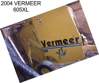 2004 VERMEER 605XL