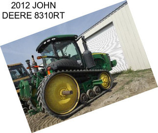 2012 JOHN DEERE 8310RT