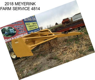 2018 MEYERINK FARM SERVICE 4814