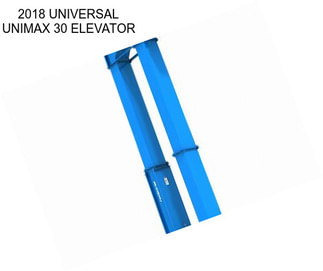 2018 UNIVERSAL UNIMAX 30 ELEVATOR