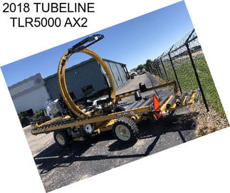 2018 TUBELINE TLR5000 AX2