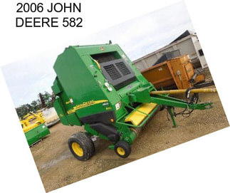 2006 JOHN DEERE 582