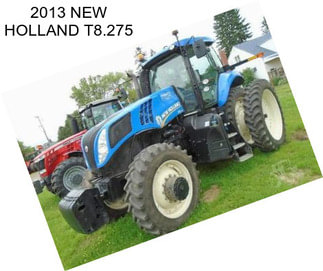 2013 NEW HOLLAND T8.275