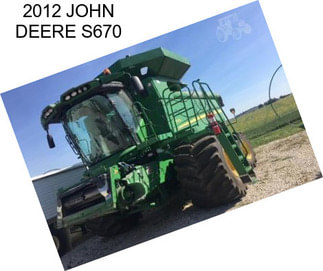 2012 JOHN DEERE S670