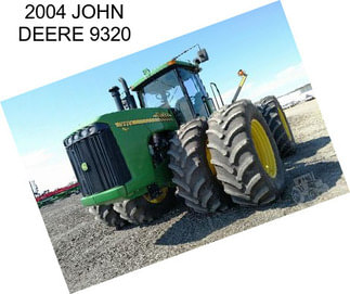 2004 JOHN DEERE 9320