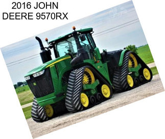 2016 JOHN DEERE 9570RX