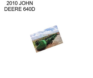 2010 JOHN DEERE 640D