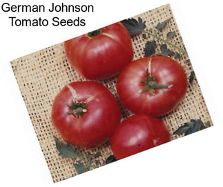 German Johnson Tomato Seeds