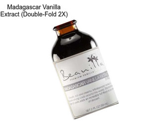 Madagascar Vanilla Extract (Double-Fold 2X)