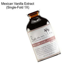 Mexican Vanilla Extract (Single-Fold 1X)