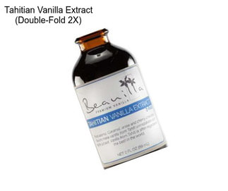 Tahitian Vanilla Extract (Double-Fold 2X)