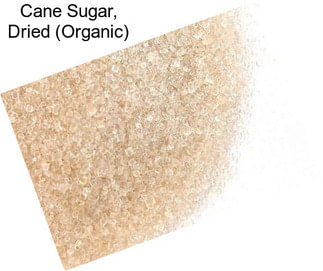 Cane Sugar, Dried (Organic)